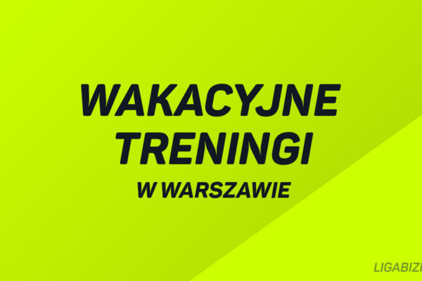 Wakacyjne treningi w Warszawie